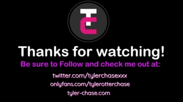 Tylerchasexxx  06-10-2021